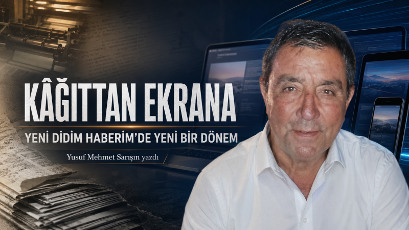 KÂĞITTAN EKRANA: YENİ DİDİM HABERİM’DE YENİ BİR DÖNEM