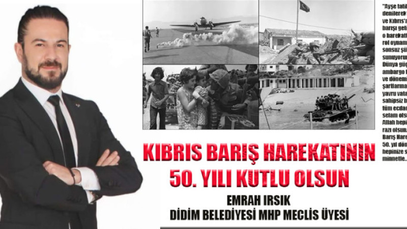 Emrah Irsık, Kıbrıs Barış Harekatı'nın 50. Yıldönümü nedeniyle bir mesaj yayımladı