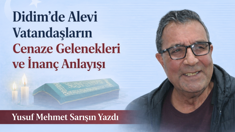 Didim’de Alevi Vatandaşların Cenaze Gelenekleri ve İnanç Anlayışı