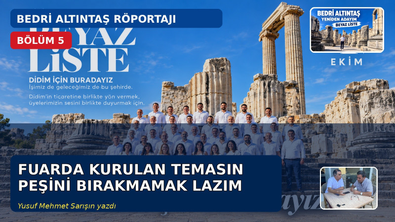 BEDRİ ALTINTAŞ RÖPORTAJI - BÖLÜM 5 - FUARDA KURULAN TEMASIN PEŞİNİ BIRAKMAMAK LAZIM