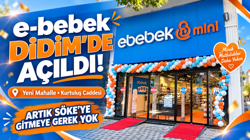e-bebek Didim’de Şubesini Açtı: Artık Söke’ye Gitmeye Gerek Yok
