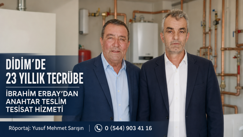 Didim’de 23 Yıllık Tecrübe: İbrahim Erbay’dan Anahtar Teslim Tesisat Hizmeti