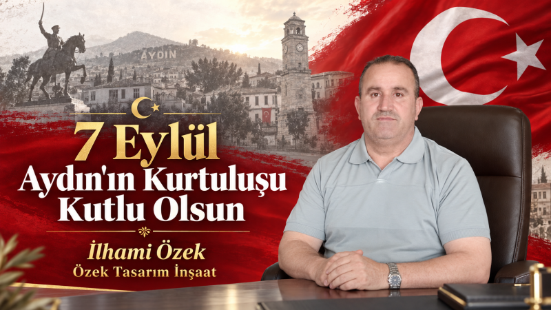 İlhami Özek:7 Eylül Aydın’ın Kurtuluşu Kutlu Olsun