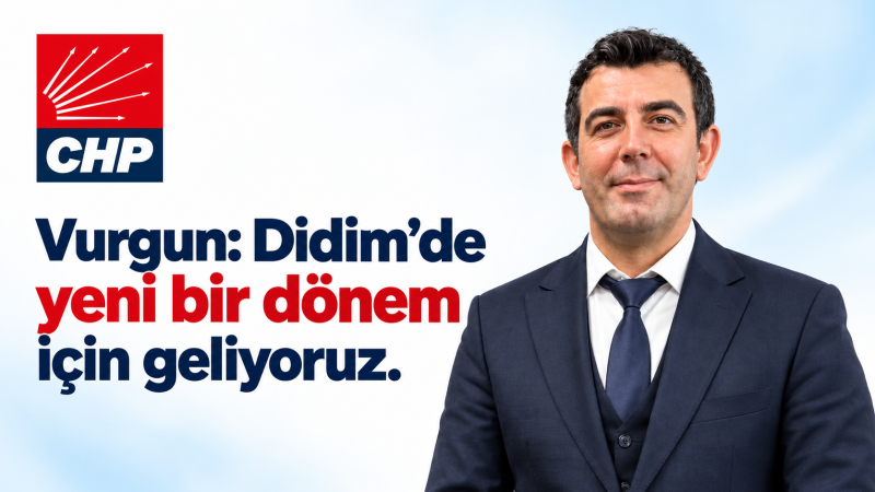 Kamil Vurgun: Didim’de yeni bir dönem için geliyoruz