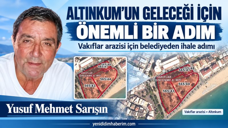 Altınkum’un geleceği için önemli bir adım