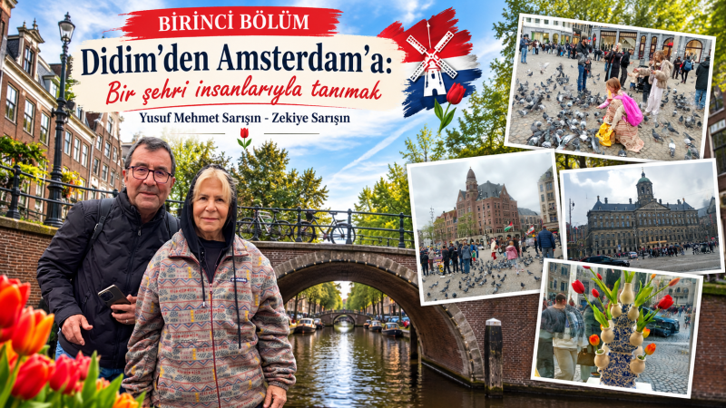 BİRİNCİ BÖLÜM — Didim’den Amsterdam’a: Bir şehri insanlarıyla tanımak