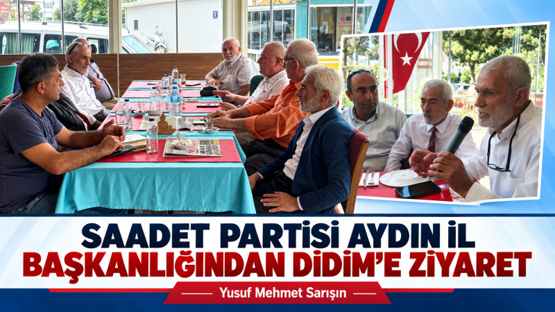 Saadet Partisi Aydın İl Başkanlığından Didim teşkilatına ziyaret