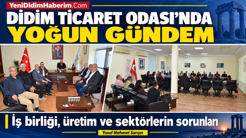 Didim Ticaret Odası’nda yoğun gündem: İş birliği, üretim ve sektörlerin sorunları