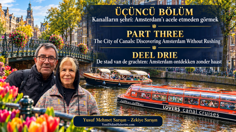 ÜÇÜNCÜ BÖLÜM — Kanalların şehri: Amsterdam’ı acele etmeden görmek